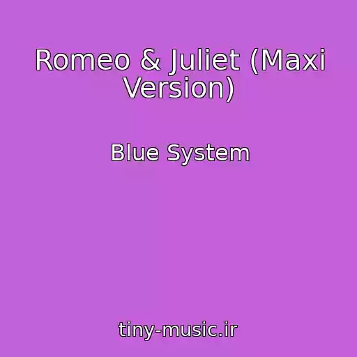 کاور آهنگ Romeo & Juliet (Maxi Version) از Blue System