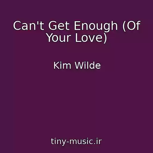 کاور آهنگ Can't Get Enough (Of Your Love) از Kim Wilde