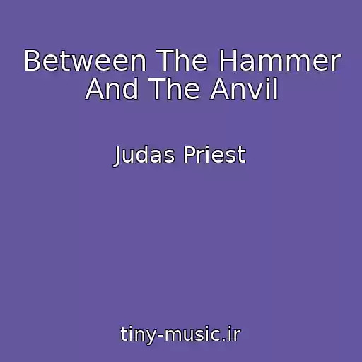 کاور آهنگ Between The Hammer And The Anvil از Judas Priest