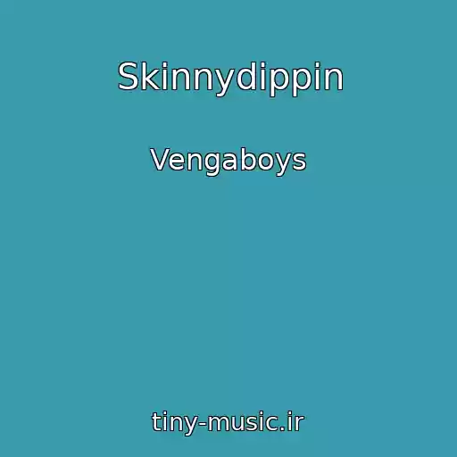 کاور آهنگ Skinnydippin از Vengaboys