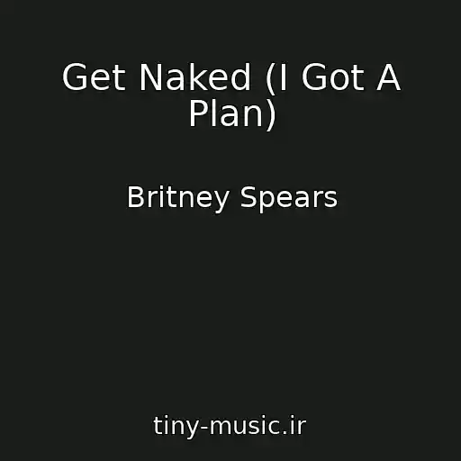 کاور آهنگ Get Naked (I Got A Plan) از Britney Spears