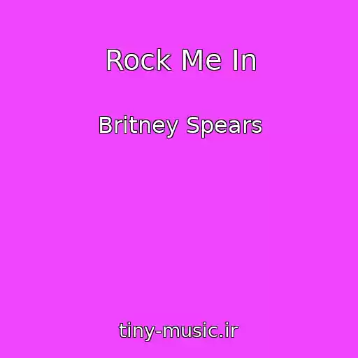 کاور آهنگ Rock Me In از Britney Spears