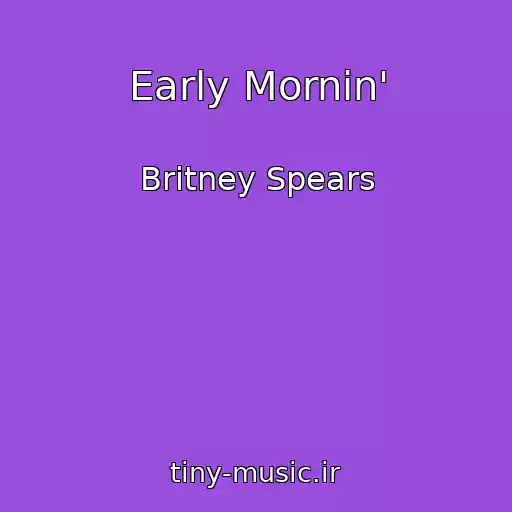 کاور آهنگ Early Mornin' از Britney Spears