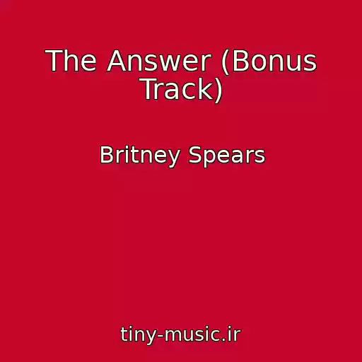 کاور آهنگ The Answer (Bonus Track) از Britney Spears