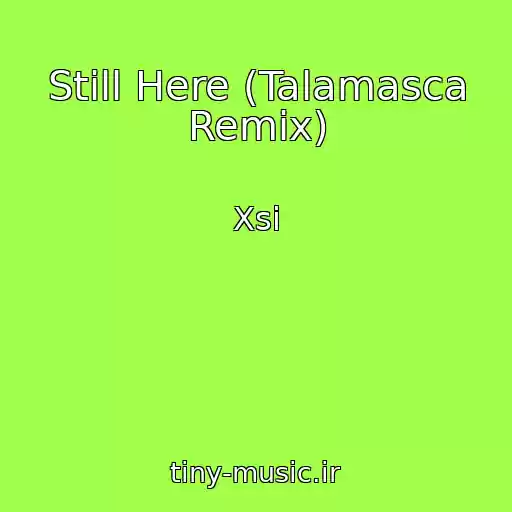 کاور آهنگ Still Here (Talamasca Remix) از Xsi