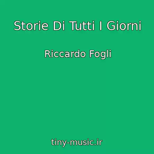 کاور آهنگ Storie Di Tutti I Giorni از Riccardo Fogli