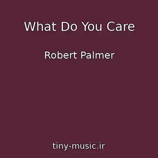 کاور آهنگ What Do You Care از Robert Palmer
