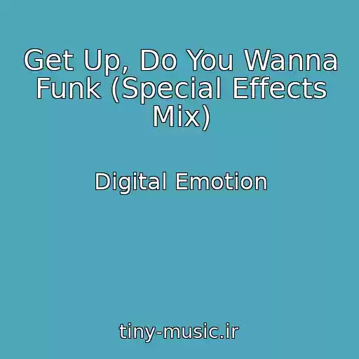 کاور آهنگ Get Up, Do You Wanna Funk (Special Effects Mix) از Digital Emotion