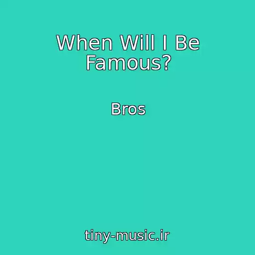 کاور آهنگ When Will I Be Famous? از Bros