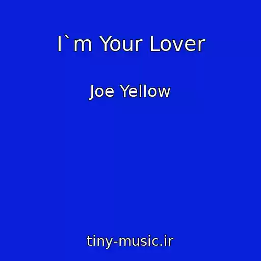 کاور آهنگ I`m Your Lover از Joe Yellow