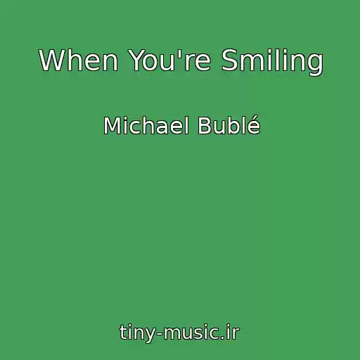 کاور آهنگ When You're Smiling از Michael Bublé