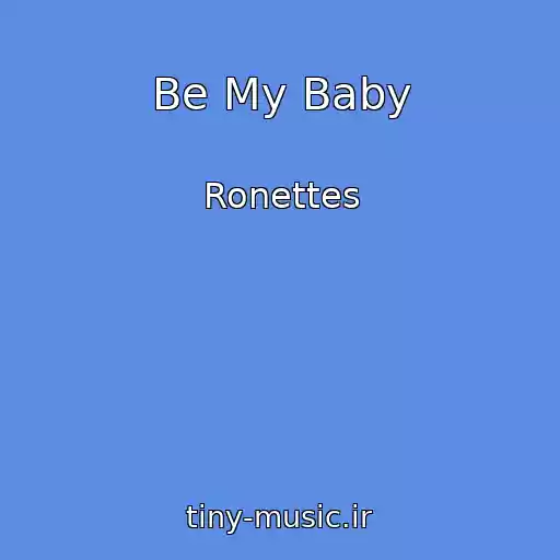 کاور آهنگ Be My Baby از Ronettes