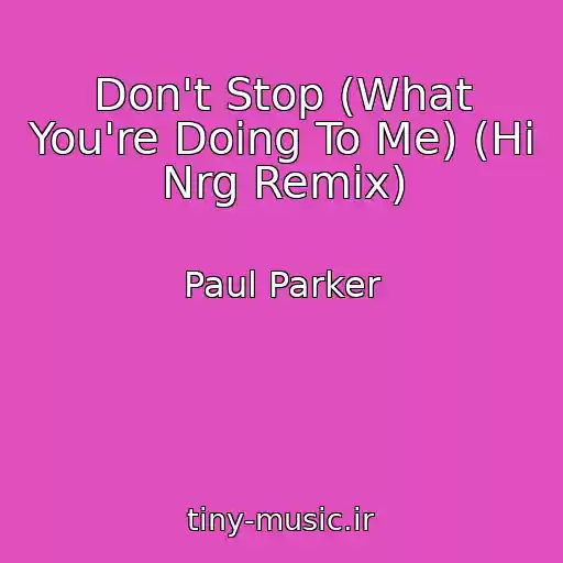 کاور آهنگ Don't Stop (What You're Doing To Me) (Hi Nrg Remix) از Paul Parker