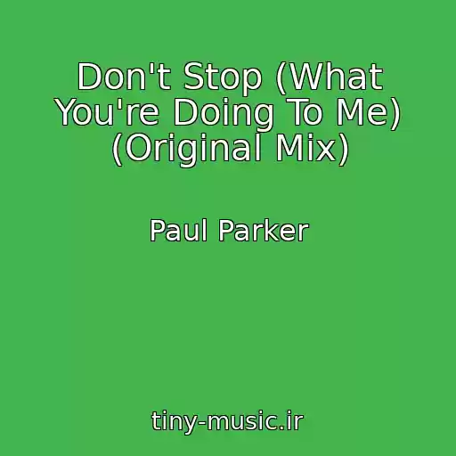 کاور آهنگ Don't Stop (What You're Doing To Me) (Original Mix) از Paul Parker