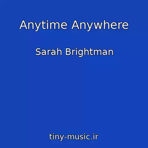 کاور آهنگ Anytime Anywhere از Sarah Brightman
