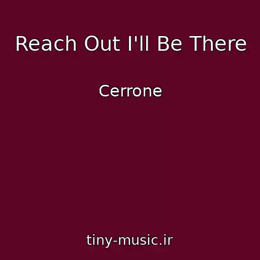 کاور آهنگ Reach Out I'll Be There از Cerrone