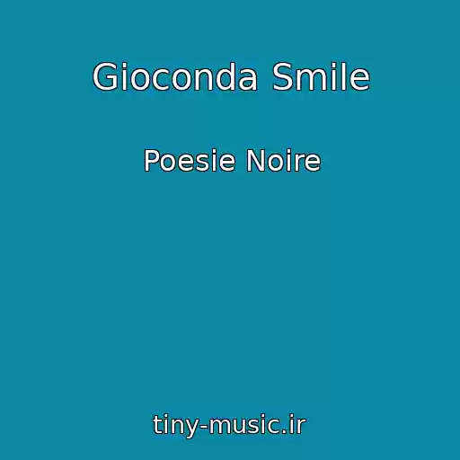 کاور آهنگ Gioconda Smile از Poesie Noire