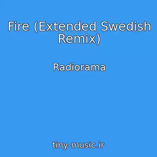 کاور آهنگ Fire (Extended Swedish Remix) از Radiorama