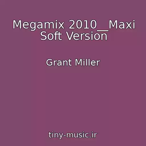 کاور آهنگ Megamix 2010__Maxi Soft Version از Grant Miller