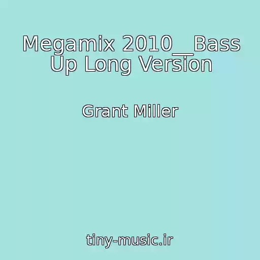 کاور آهنگ Megamix 2010__Bass Up Long Version از Grant Miller
