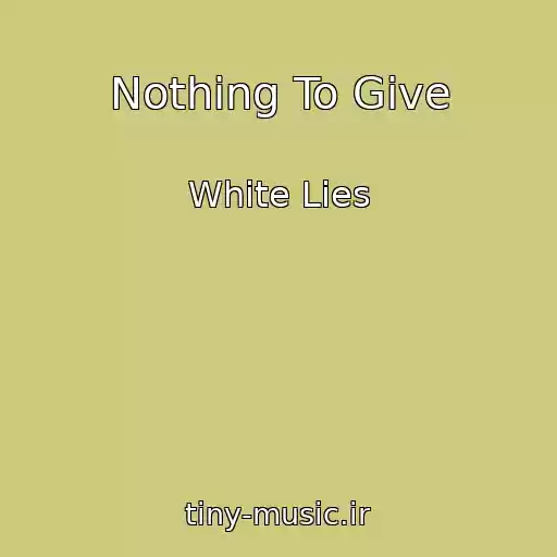 کاور آهنگ Nothing To Give از White Lies