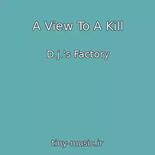 کاور آهنگ A View To A Kill از D.j.'s Factory