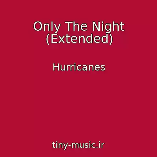 کاور آهنگ Only The Night (Extended) از Hurricanes