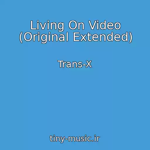 کاور آهنگ Living On Video (Original Extended) از Trans-X