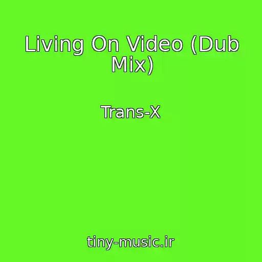 کاور آهنگ Living On Video (Dub Mix) از Trans-X
