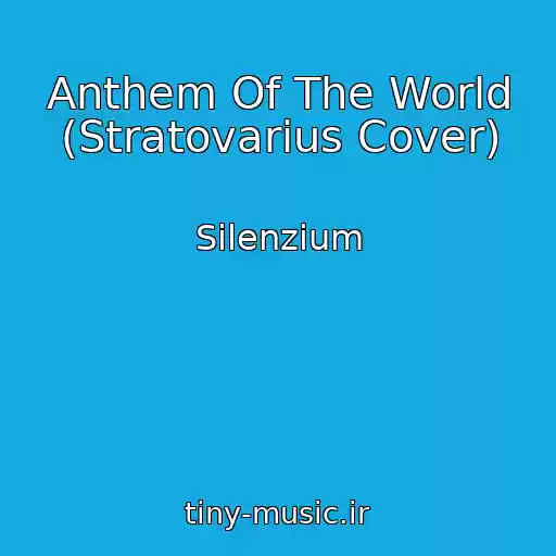 کاور آهنگ Anthem Of The World (Stratovarius Cover) از Silenzium