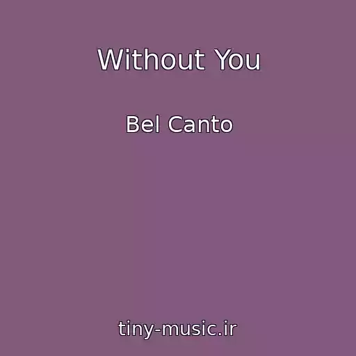 کاور آهنگ Without You از Bel Canto