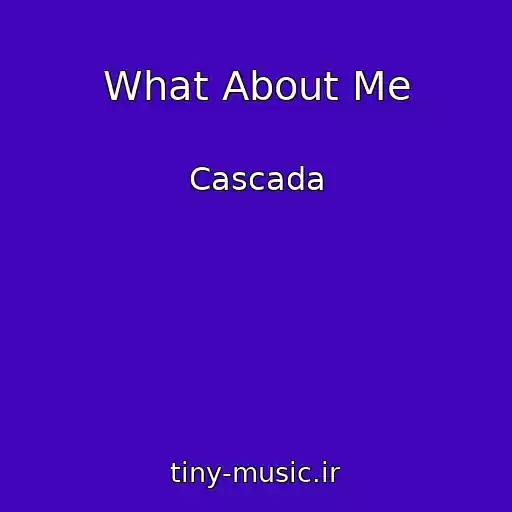 کاور آهنگ What About Me از Cascada