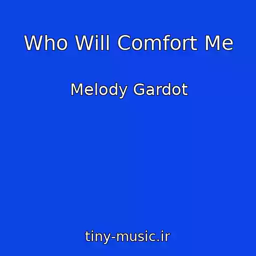 کاور آهنگ Who Will Comfort Me از Melody Gardot