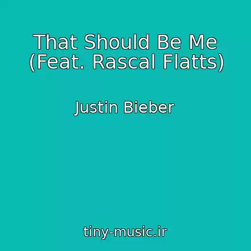 کاور آهنگ That Should Be Me (Feat. Rascal Flatts) از Justin Bieber