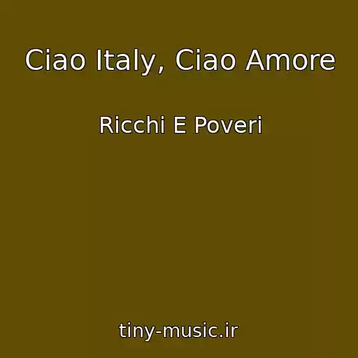 کاور آهنگ Ciao Italy, Ciao Amore از Ricchi E Poveri