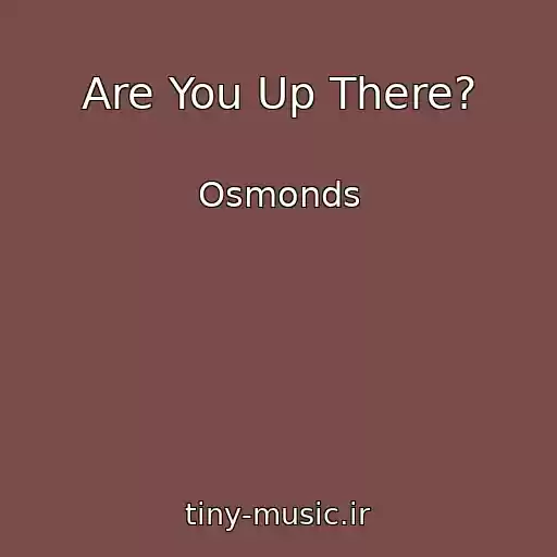 کاور آهنگ Are You Up There? از Osmonds