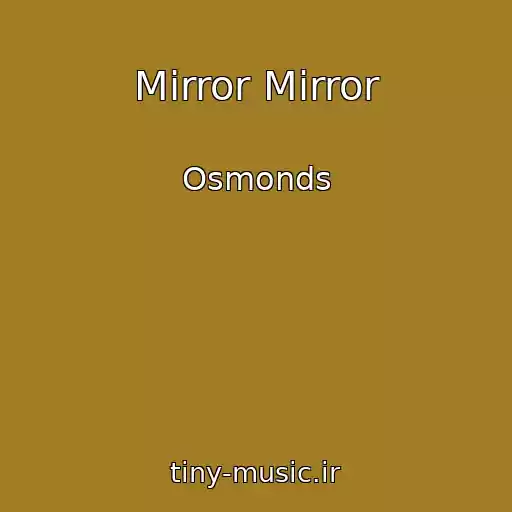 کاور آهنگ Mirror Mirror از Osmonds