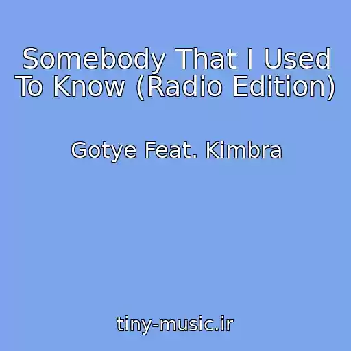 کاور آهنگ Somebody That I Used To Know (Radio Edition) از Gotye Feat. Kimbra