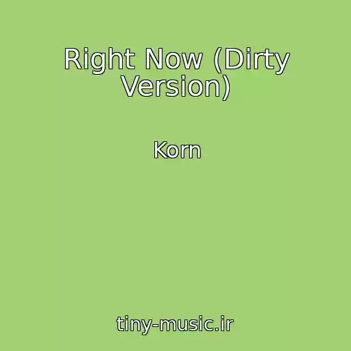 کاور آهنگ Right Now (Dirty Version) از Korn