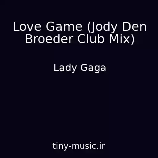 کاور آهنگ Love Game (Jody Den Broeder Club Mix) از Lady Gaga