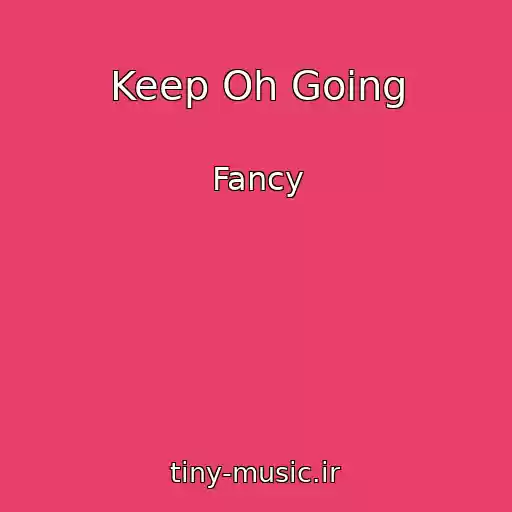 کاور آهنگ Keep Oh Going از Fancy