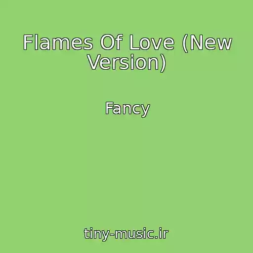 کاور آهنگ Flames Of Love (New Version) از Fancy