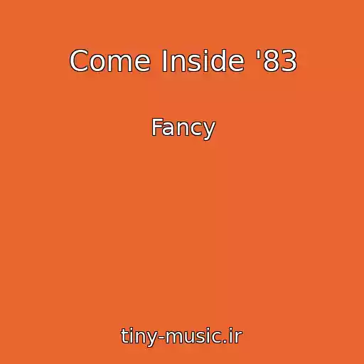 کاور آهنگ Come Inside '83 از Fancy