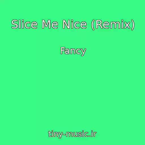 کاور آهنگ Slice Me Nice (Remix) از Fancy