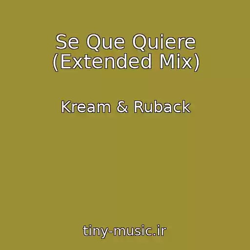 کاور آهنگ Se Que Quiere (Extended Mix) از Kream & Ruback