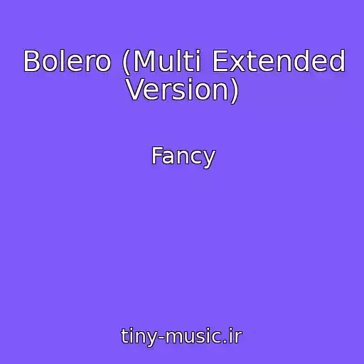 کاور آهنگ Bolero (Multi Extended Version) از Fancy