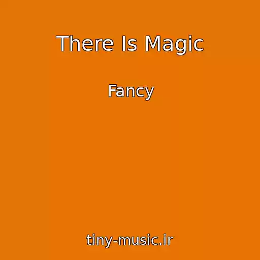 کاور آهنگ There Is Magic از Fancy