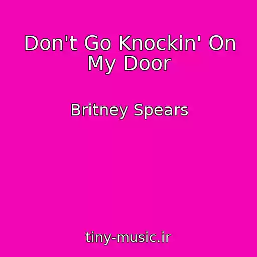 کاور آهنگ Don't Go Knockin' On My Door از Britney Spears