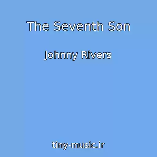 کاور آهنگ The Seventh Son از Johnny Rivers