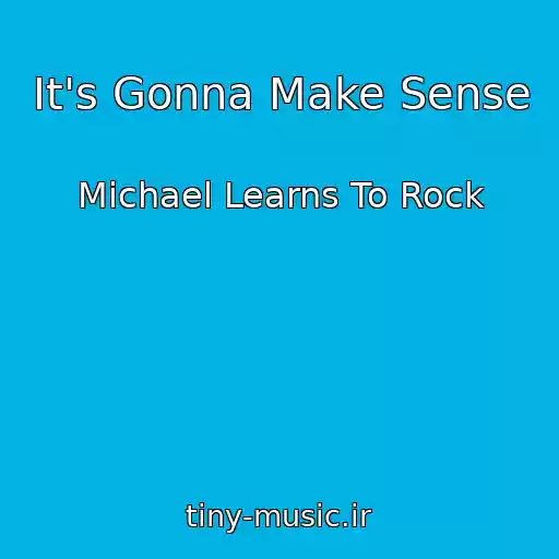 کاور آهنگ It's Gonna Make Sense از Michael Learns To Rock
